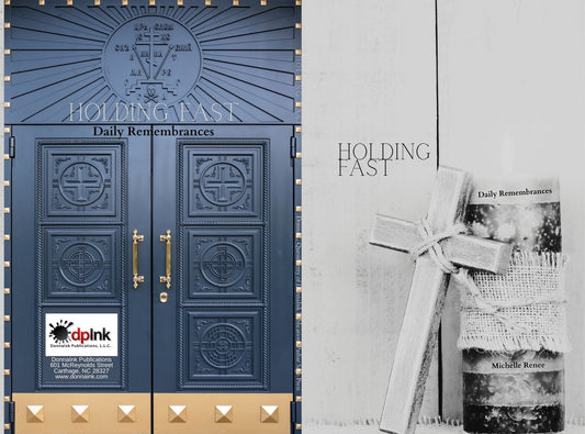 Holding Fast: Daily Remembrances: A DonnaInk Publications Diary, Journal, Scripture and/or Remembrance Book for Personal Growth