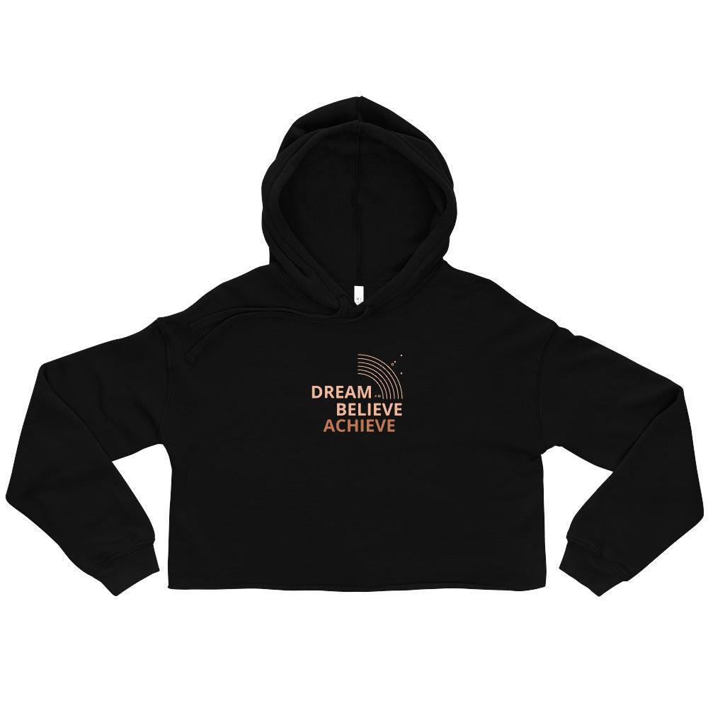 Dream, Believe, Achieve Crop Hoodie