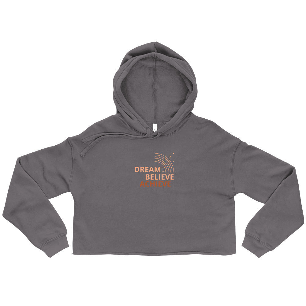 Dream, Believe, Achieve Crop Hoodie